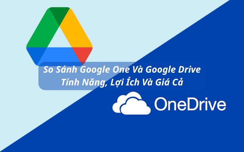 so sánh google one và google drive