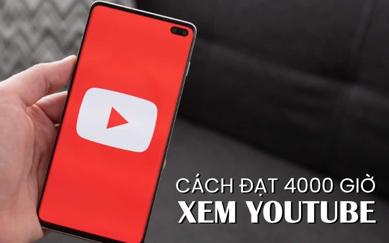 cách đạt 4000 giờ xem YouTube